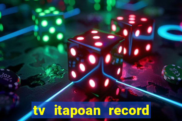 tv itapoan record bahia ao vivo online
